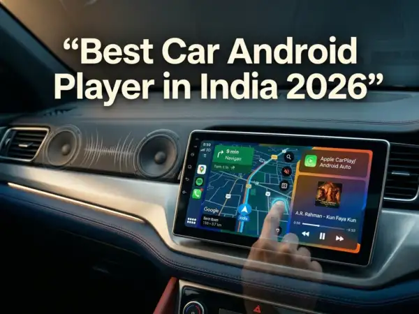 Best Car Android Player in India 2026 – Complete Buying Guide
