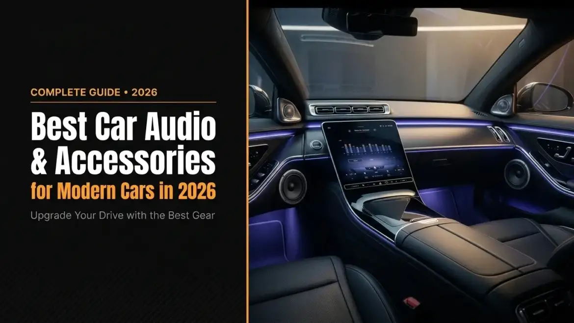 Best Car Audio and Accessories for Modern Cars in 2026