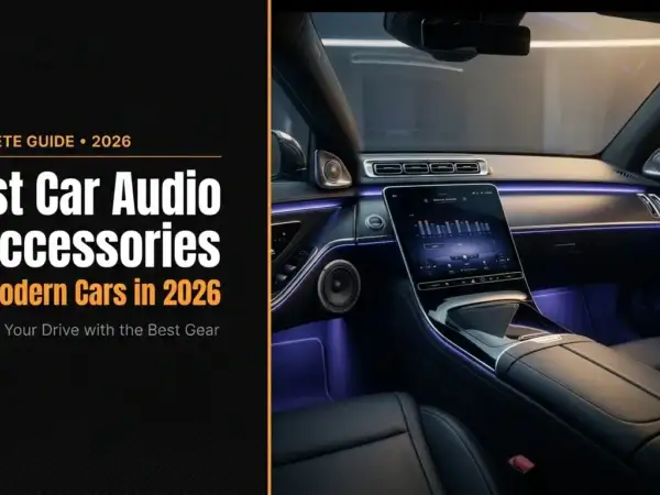 Best Car Audio and Accessories for Modern Cars in 2026