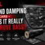 Sound Damping for Cars – Does It Really Improve Bass?